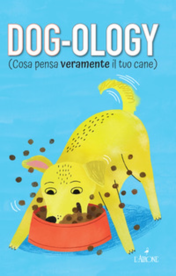 Dog-ology (Cosa pensa veramente il tuo cane) - Librerie.coop Dog-ology (Cosa pensa veramente il tuo cane) - Librerie.coop