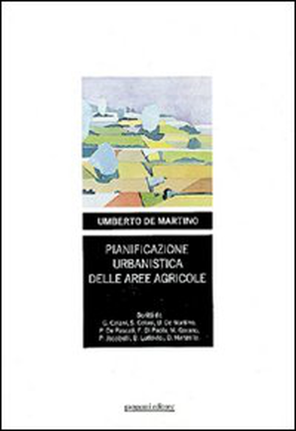 Pianificazione urbanistica delle aree agricole - Librerie.coop Pianificazione urbanistica delle aree agricole - Librerie.coop