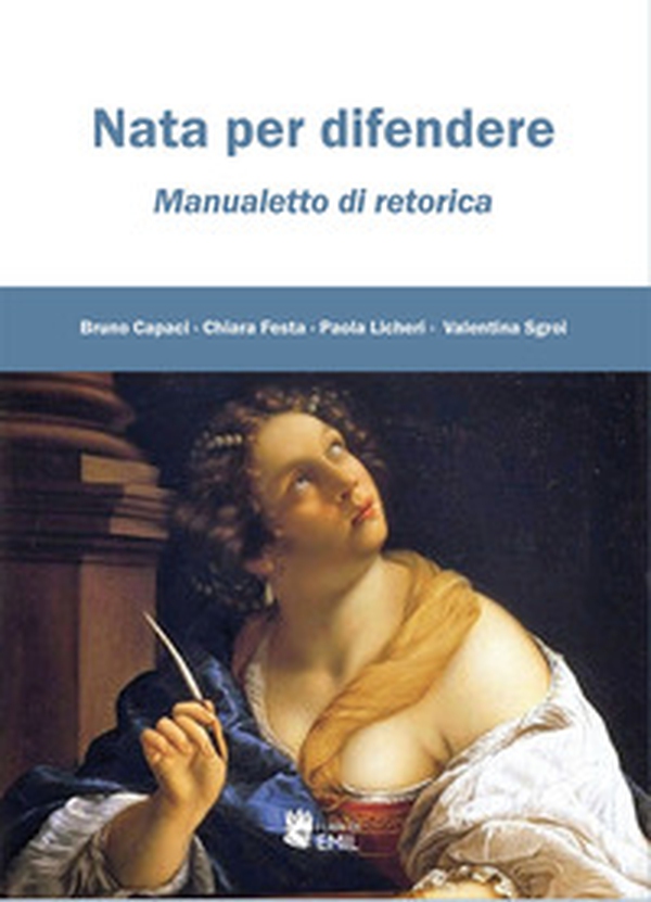 Nata per difendere. Manualetto di retorica - Librerie.coop Nata per difendere. Manualetto di retorica - Librerie.coop