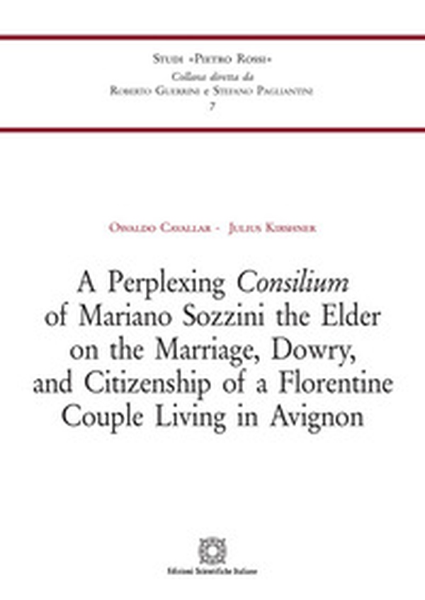 A Perplexing Consilium of Mariano Sozzini the Elder on the Marriage, Dowry,and Citizenship of a Florentine Couple Living in Avignon - Librerie.coop A Perplexing Consilium of Mariano Sozzini the Elder on the Marriage, Dowry,and Citizenship of a Florentine Couple Living in Avignon - Librerie.coop