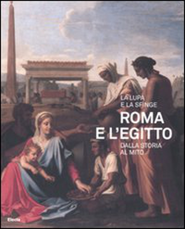 La lupa e la sfinge. Roma e l'Egitto dalla storia al mito. Catalogo della mostra (Roma, 11 luglio-9 novembre 2008) - Librerie.coop La lupa e la sfinge. Roma e l'Egitto dalla storia al mito. Catalogo della mostra (Roma, 11 luglio-9 novembre 2008) - Librerie.coop