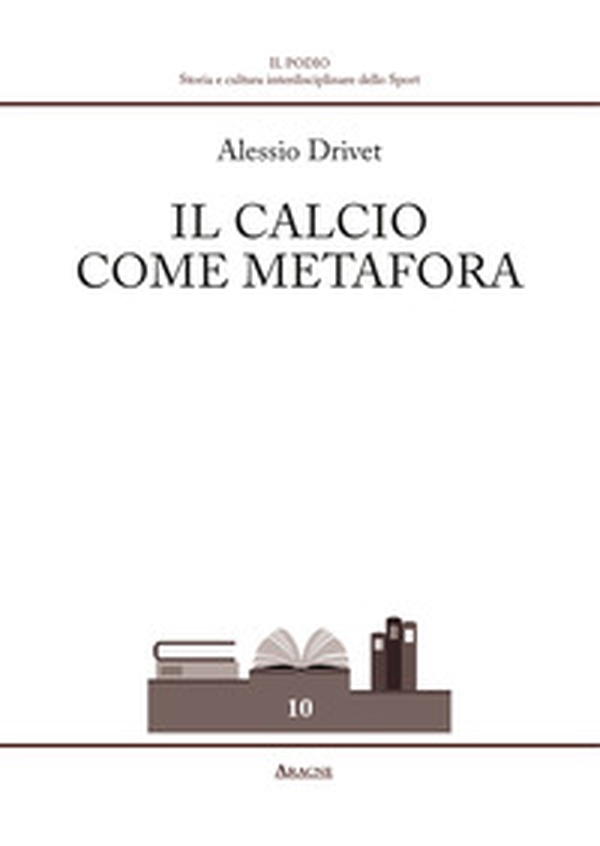 Il calcio come metafora - Librerie.coop Il calcio come metafora - Librerie.coop