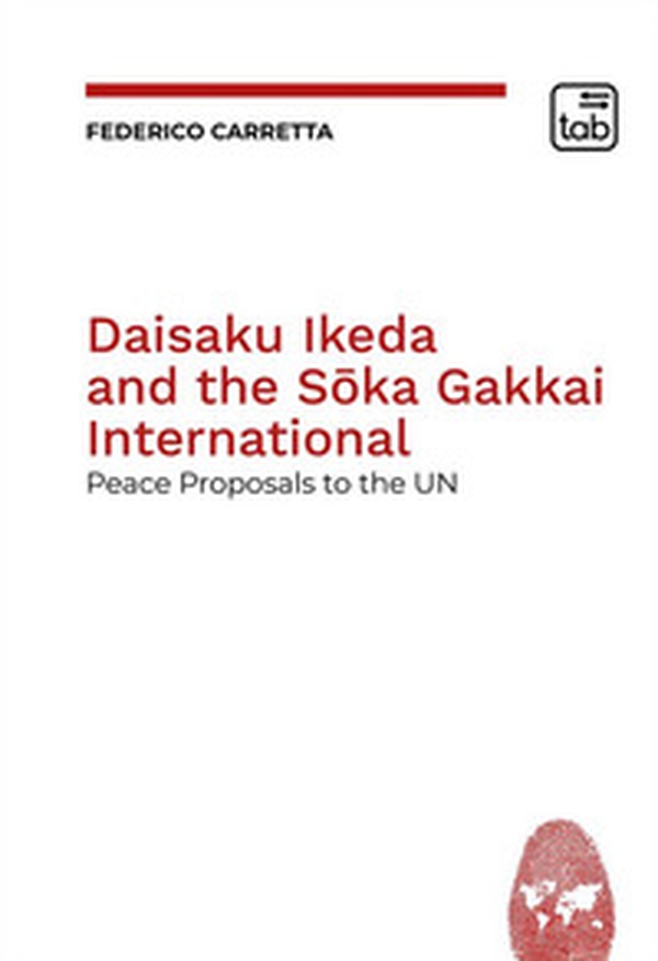 Daisaku Ikeda and the Soka Gakkai International. Peace Proposals to the UN - Librerie.coop Daisaku Ikeda and the Soka Gakkai International. Peace Proposals to the UN - Librerie.coop