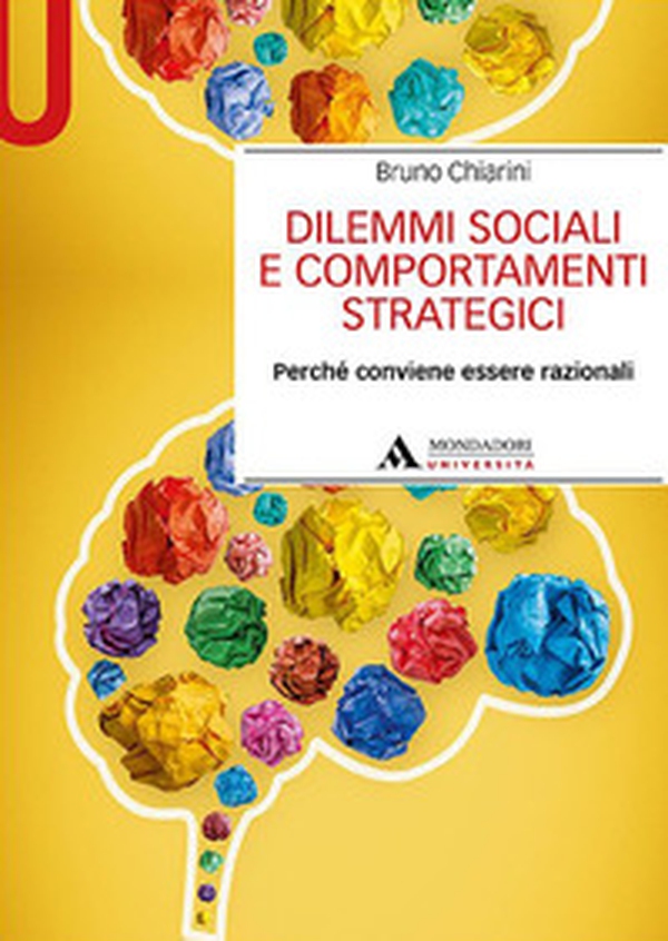 Dilemmi sociali e comportamenti strategici. Perché conviene essere razionali - Librerie.coop Dilemmi sociali e comportamenti strategici. Perché conviene essere razionali - Librerie.coop