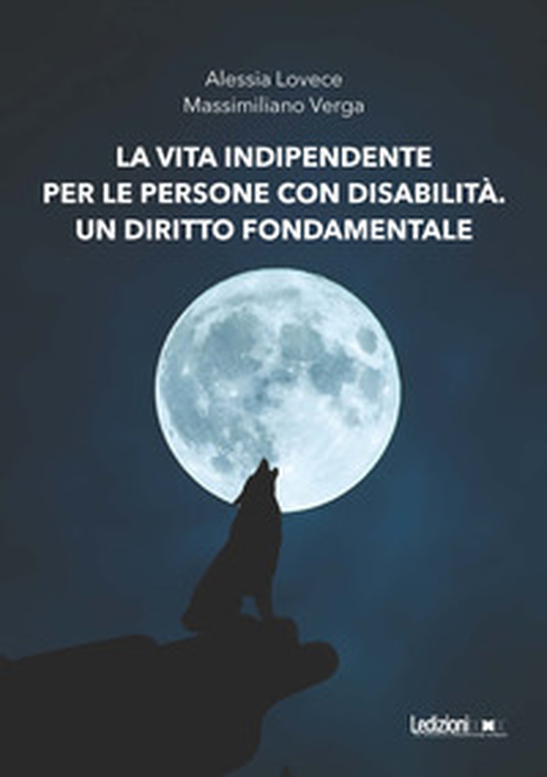 La vita indipendente per le persone con disabilità. Un diritto fondamentale - Librerie.coop La vita indipendente per le persone con disabilità. Un diritto fondamentale - Librerie.coop