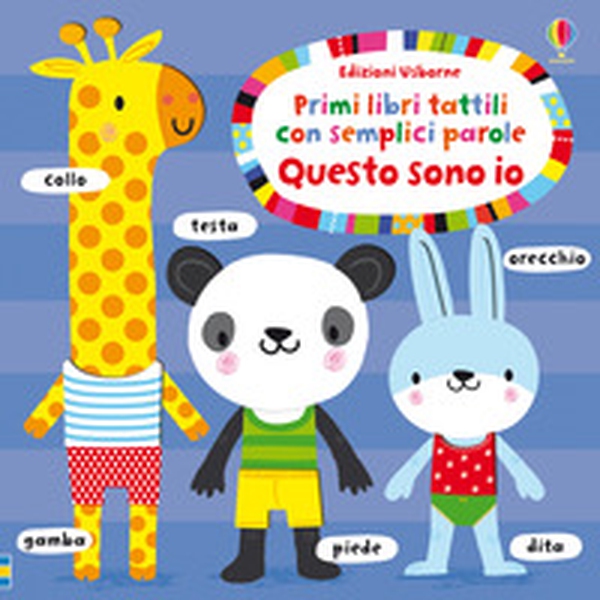Questo sono io. Primi libri tattili con semplici parole - Librerie.coop Questo sono io. Primi libri tattili con semplici parole - Librerie.coop