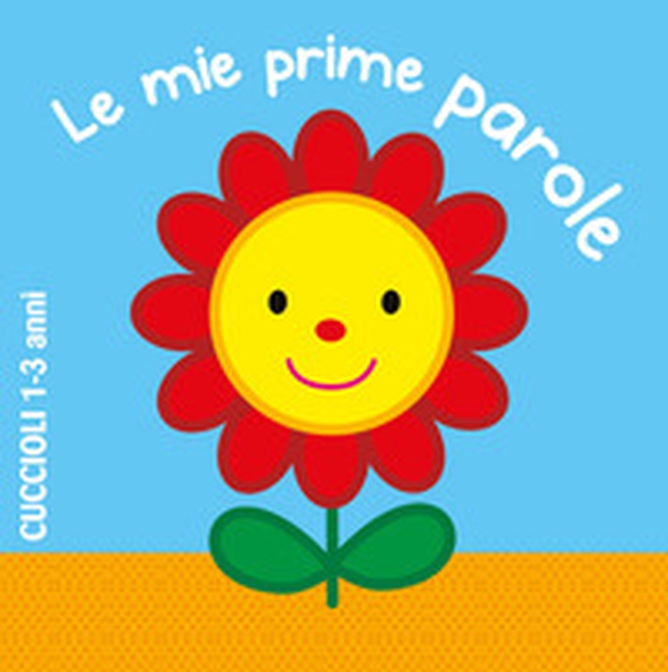 Le mie prime parole - Librerie.coop Le mie prime parole - Librerie.coop