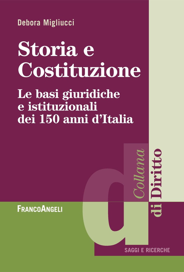 Storia e costituzione. Le basi giuridiche e istituzionali dei 150 anni d'Italia - Librerie.coop Storia e costituzione. Le basi giuridiche e istituzionali dei 150 anni d'Italia - Librerie.coop