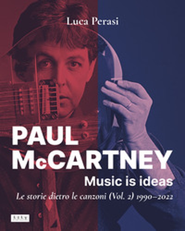 Paul McCartney: music is ideas. Le storie dietro le canzoni - Vol. 2 - Librerie.coop Paul McCartney: music is ideas. Le storie dietro le canzoni - Vol. 2 - Librerie.coop