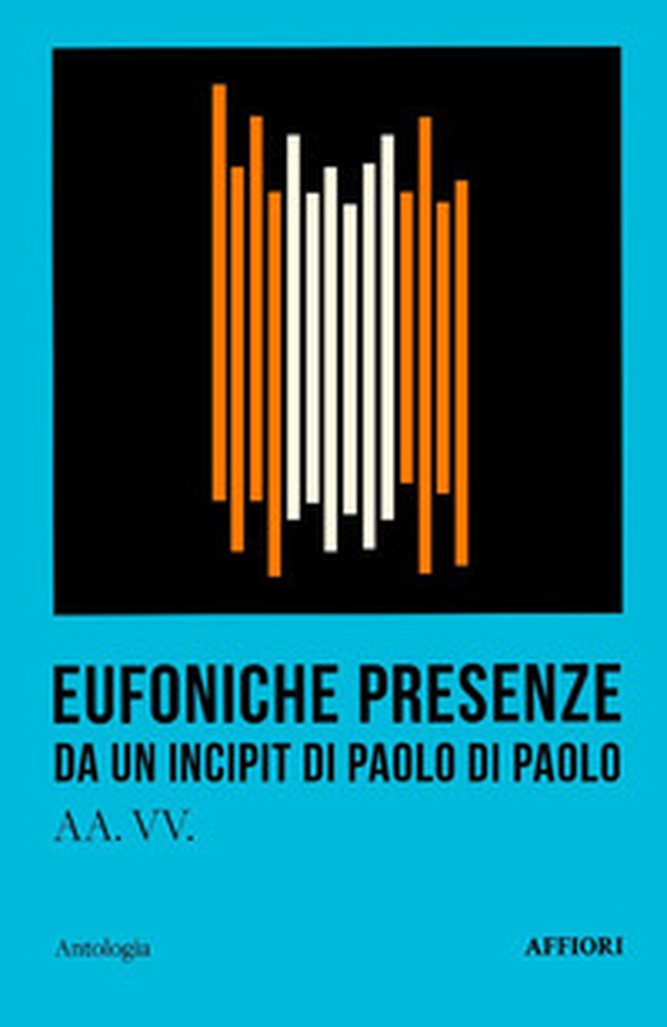 Eufoniche presenze. Da un incipit di Paolo Di Paolo - Librerie.coop Eufoniche presenze. Da un incipit di Paolo Di Paolo - Librerie.coop