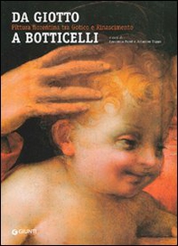 Da Giotto a Botticelli. Pittura fiorentina tra Gotico e Rinascimento - Librerie.coop
