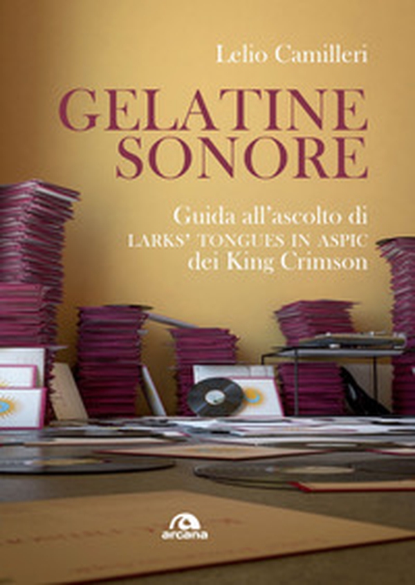 Gelatine sonore. Guida all'ascolto di Larks' tongues in Aspic dei King Crimson - Librerie.coop Gelatine sonore. Guida all'ascolto di Larks' tongues in Aspic dei King Crimson - Librerie.coop