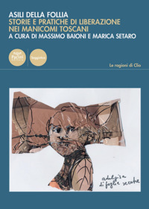 Asili della follia. Storie e pratiche di liberazione nei manicomi toscani - Librerie.coop Asili della follia. Storie e pratiche di liberazione nei manicomi toscani - Librerie.coop