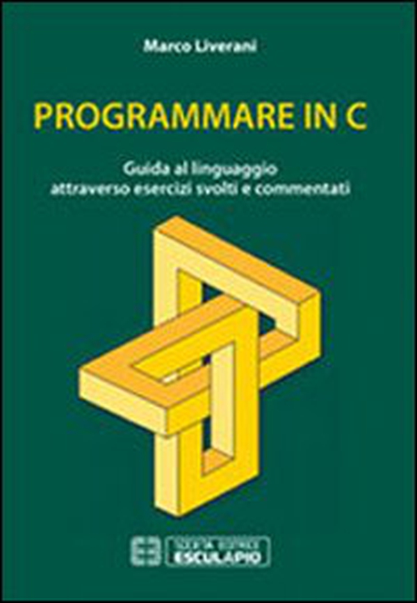 Programmare in C. Guida al linguaggio attraverso esercizi svolti e commentati - Librerie.coop Programmare in C. Guida al linguaggio attraverso esercizi svolti e commentati - Librerie.coop