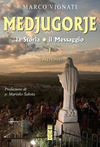 Medjugorje. La storia il messaggio - Vol. 1 - Librerie.coop