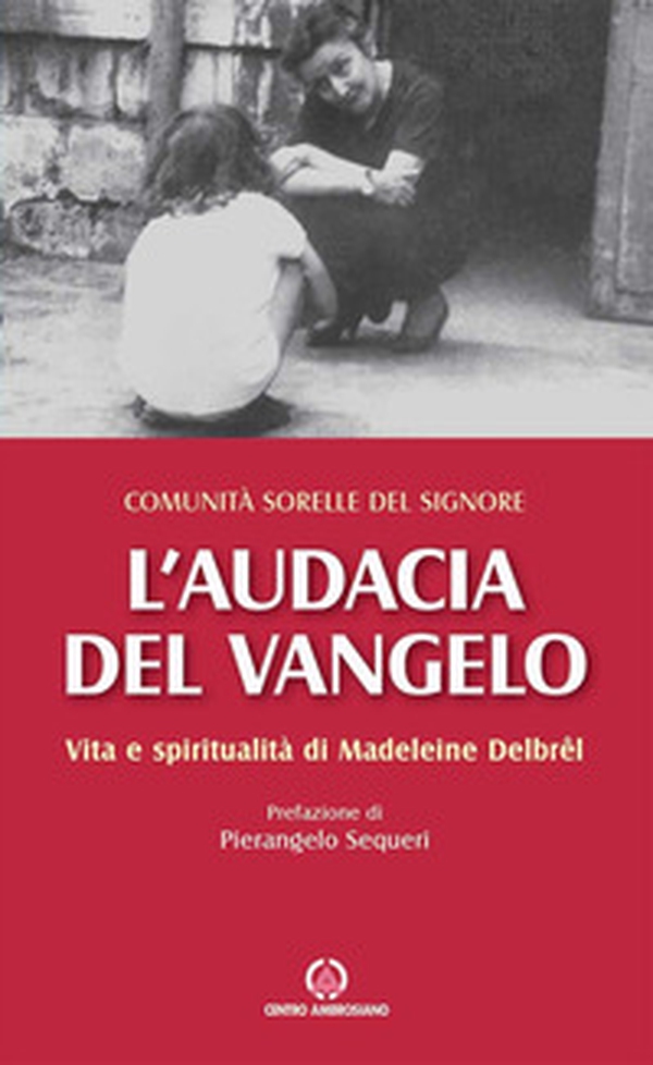 L'audacia del Vangelo. Vita e spiritualità di Madeleine Delbrêl - Librerie.coop L'audacia del Vangelo. Vita e spiritualità di Madeleine Delbrêl - Librerie.coop