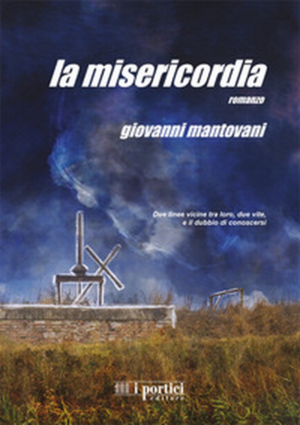 La misericordia. Due linee vicine tra loro, due vite, e il dubbio di conoscersi - Librerie.coop La misericordia. Due linee vicine tra loro, due vite, e il dubbio di conoscersi - Librerie.coop
