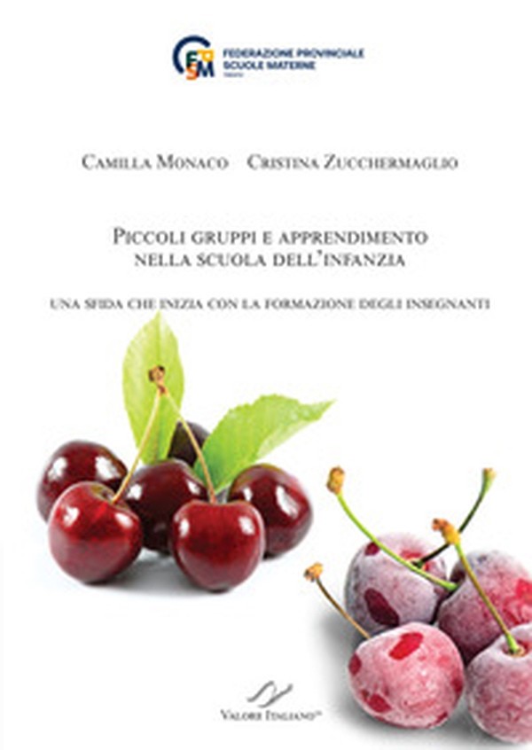 Piccoli gruppi e apprendimento nella scuola dell'infanzia. Una sfida che inizia con la formazione degli insegnanti - Librerie.coop Piccoli gruppi e apprendimento nella scuola dell'infanzia. Una sfida che inizia con la formazione degli insegnanti - Librerie.coop