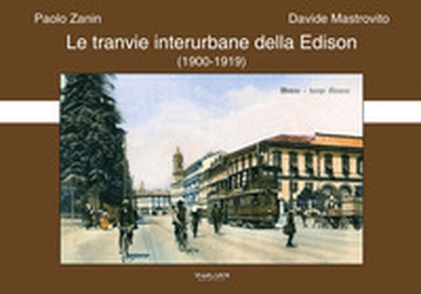 Le tranvie interurbane della Edison (1900-1919) - Librerie.coop Le tranvie interurbane della Edison (1900-1919) - Librerie.coop