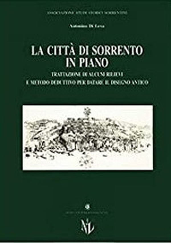 La città di Sorrento in piano. Trattazione di alcuni rilievi e metodo deduttivo per datare il disegno antico - Librerie.coop La città di Sorrento in piano. Trattazione di alcuni rilievi e metodo deduttivo per datare il disegno antico - Librerie.coop