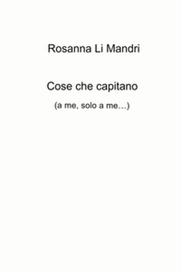 Cose che capitano (a me, solo a me...) - Librerie.coop Cose che capitano (a me, solo a me...) - Librerie.coop