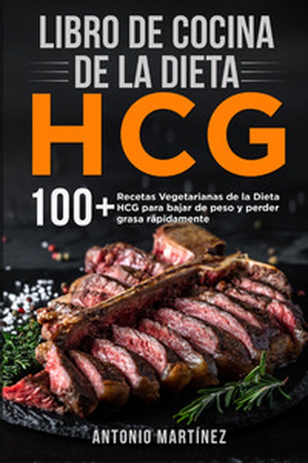Libro de cocina de la dieta HCG. 10 + Recetas Vegetarianas de la Dieta HCG para bajar de peso y perder grasa rápidamente - Librerie.coop Libro de cocina de la dieta HCG. 10 + Recetas Vegetarianas de la Dieta HCG para bajar de peso y perder grasa rápidamente - Librerie.coop