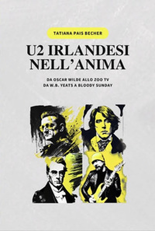 U2 irlandesi nell'anima. Da Oscar Wilde allo zoo tv, da w.b. Yeats a bloody sunday - Librerie.coop U2 irlandesi nell'anima. Da Oscar Wilde allo zoo tv, da w.b. Yeats a bloody sunday - Librerie.coop