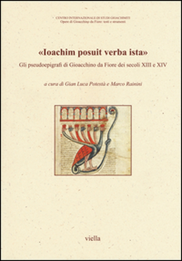 «Ioachim posuit verba ista». Gli pseudoepigrafi di Gioacchino da Fiore dei secoli XIII e XIV - Librerie.coop «Ioachim posuit verba ista». Gli pseudoepigrafi di Gioacchino da Fiore dei secoli XIII e XIV - Librerie.coop