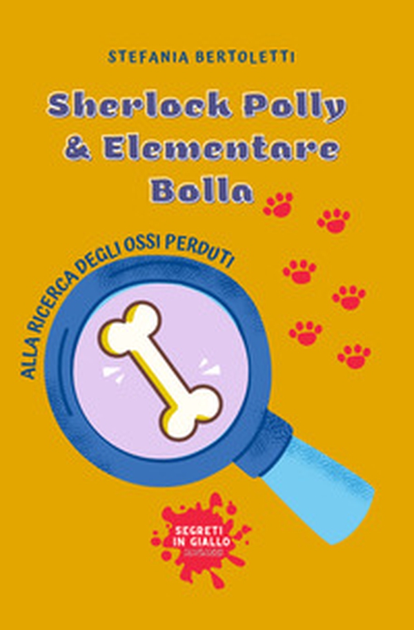 Alla ricerca degli ossi perduti. Sherlock Polly & Elementare Bolla - Librerie.coop Alla ricerca degli ossi perduti. Sherlock Polly & Elementare Bolla - Librerie.coop