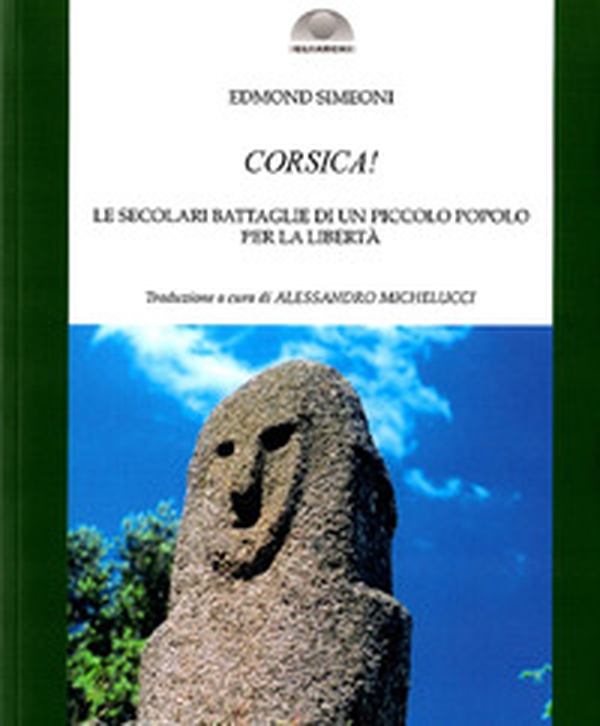 Corsica! Le secolari battaglie di un piccolo popolo per la libertà - Librerie.coop Corsica! Le secolari battaglie di un piccolo popolo per la libertà - Librerie.coop