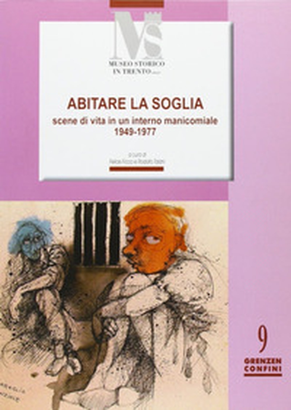 Abitare la soglia. Scene di vita in un interno manicomiale 1949-1977 - Librerie.coop Abitare la soglia. Scene di vita in un interno manicomiale 1949-1977 - Librerie.coop