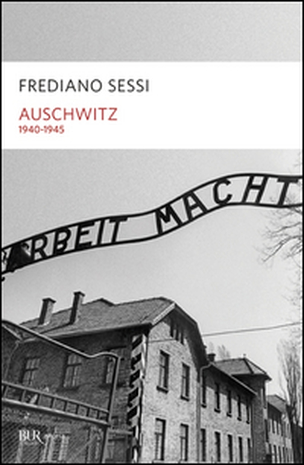 Auschwitz 1940-1945. L'orrore quotidiano in un campo di sterminio - Librerie.coop Auschwitz 1940-1945. L'orrore quotidiano in un campo di sterminio - Librerie.coop