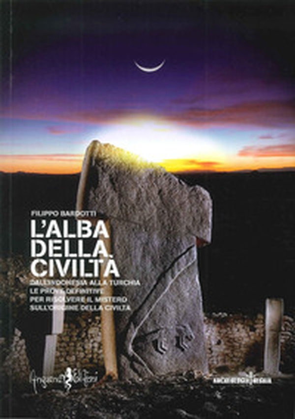 L'alba della civiltà. Dall'Indonesia alla Turchia le prove definitive per risolvere il mistero sull'origine della civiltà - Librerie.coop L'alba della civiltà. Dall'Indonesia alla Turchia le prove definitive per risolvere il mistero sull'origine della civiltà - Librerie.coop