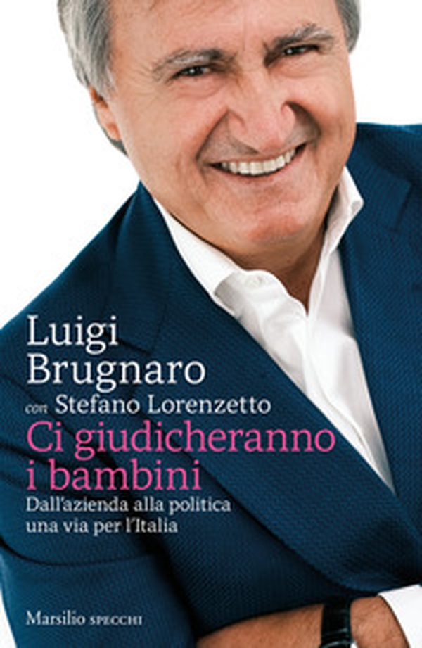 Ci giudicheranno i bambini. Dall'azienda alla politica una via per l'Italia - Librerie.coop Ci giudicheranno i bambini. Dall'azienda alla politica una via per l'Italia - Librerie.coop