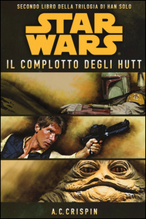 Star Wars. Il complotto degli Hutt. La trilogia di Han Solo - Librerie.coop Star Wars. Il complotto degli Hutt. La trilogia di Han Solo - Librerie.coop