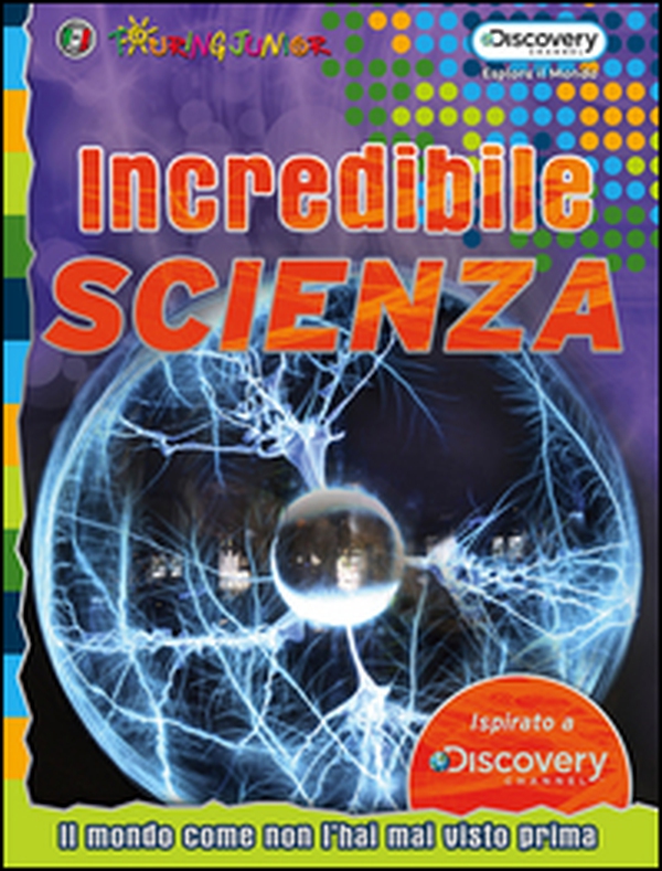 Incredibile scienza. Il mondo come non l'hai mai visto prima - Librerie.coop Incredibile scienza. Il mondo come non l'hai mai visto prima - Librerie.coop