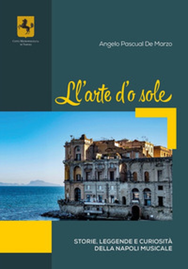 Ll'arte d'o sole. Storie, leggende e curiosità della Napoli musicale - Librerie.coop Ll'arte d'o sole. Storie, leggende e curiosità della Napoli musicale - Librerie.coop