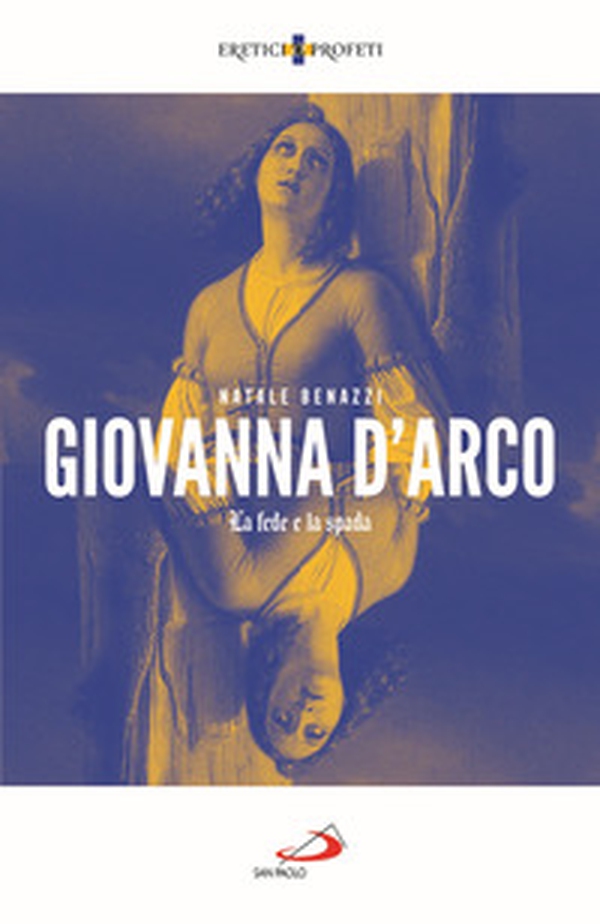 Giovanna d'Arco. La fede e la spada - Librerie.coop Giovanna d'Arco. La fede e la spada - Librerie.coop