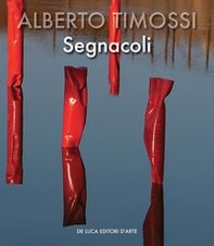Alberto Timossi. Segnacoli. Ediz. italiana e inglese - Librerie.coop