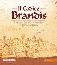 Il Codice Brandis. I castelli del Basso Trentino e dell'Alto Garda - Librerie.coop