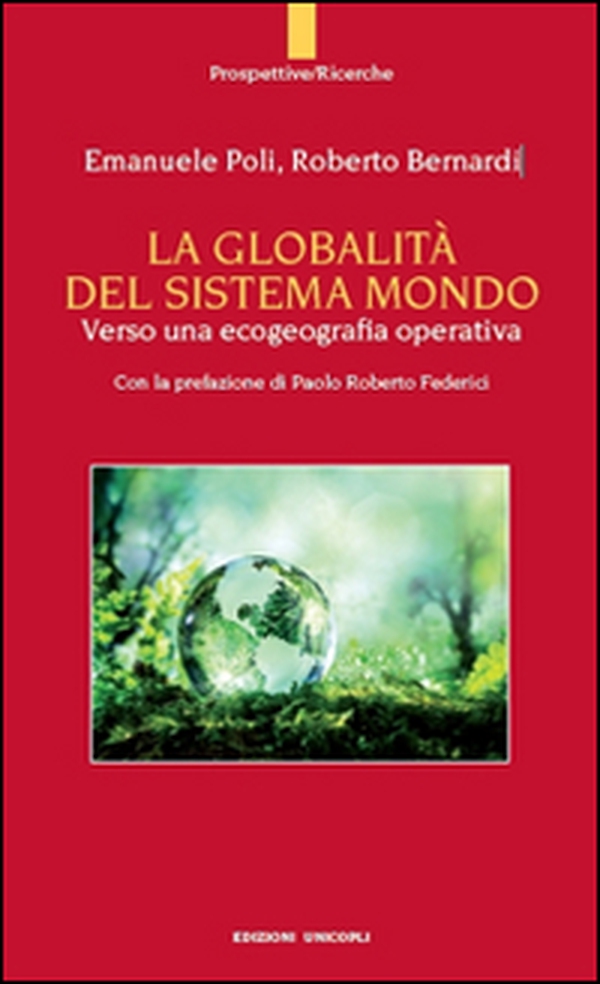 La globalità del sistema mondo. Verso una ecogeografia operativa - Librerie.coop La globalità del sistema mondo. Verso una ecogeografia operativa - Librerie.coop
