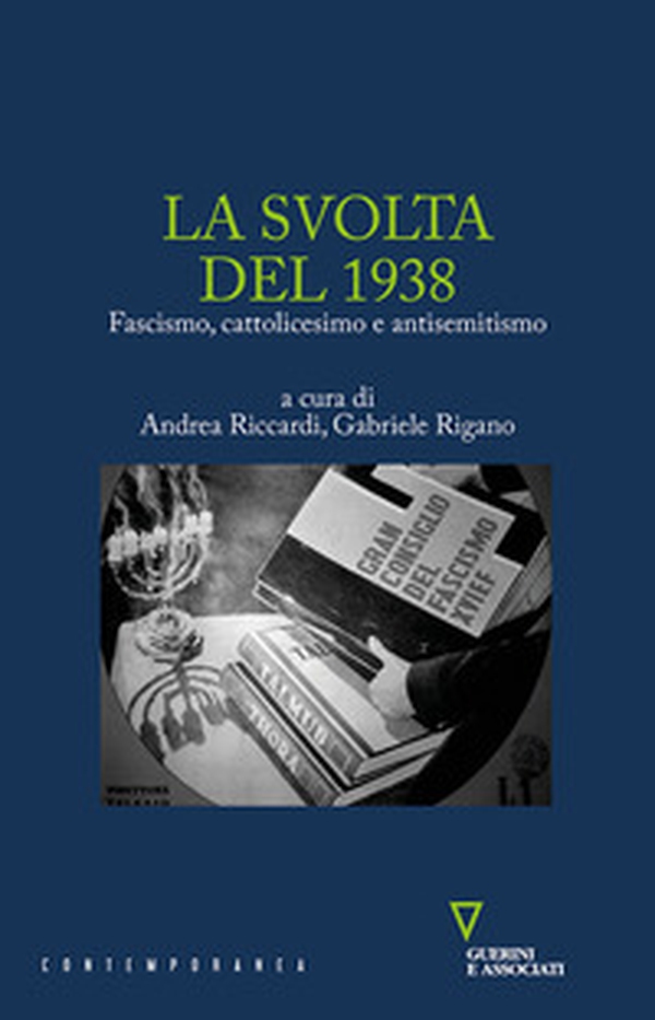 La svolta del 1938. Fascismo, cattolicesimo e antisemitismo - Librerie.coop La svolta del 1938. Fascismo, cattolicesimo e antisemitismo - Librerie.coop