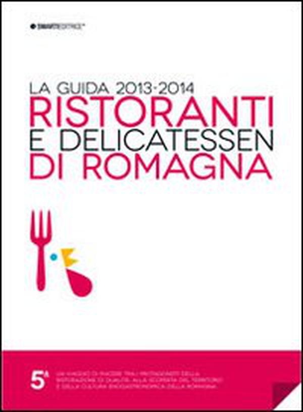 Ristoranti e delicatessen di Romagna. La guida 2013-2014 - Librerie.coop Ristoranti e delicatessen di Romagna. La guida 2013-2014 - Librerie.coop
