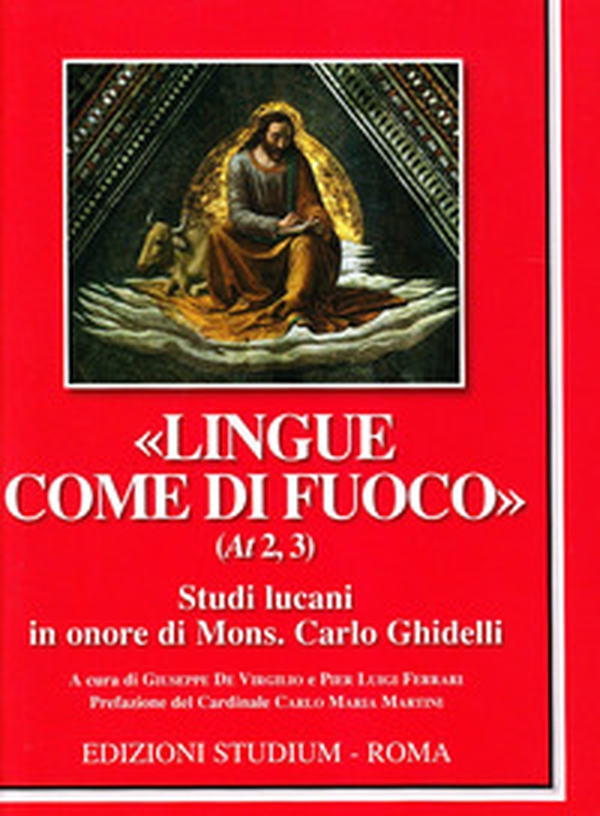 «Lingue come di fuoco» (At 2,3). Scritti lucani in onore di Mons. Carlo Ghidelli - Librerie.coop «Lingue come di fuoco» (At 2,3). Scritti lucani in onore di Mons. Carlo Ghidelli - Librerie.coop
