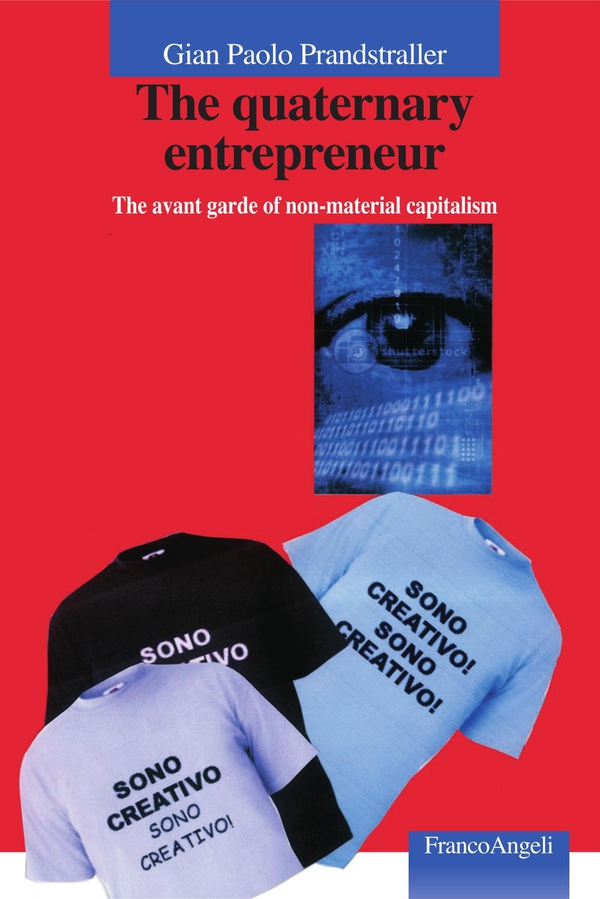 The quaternary entrepreneur. The avant garde of non-material capitalism - Librerie.coop The quaternary entrepreneur. The avant garde of non-material capitalism - Librerie.coop