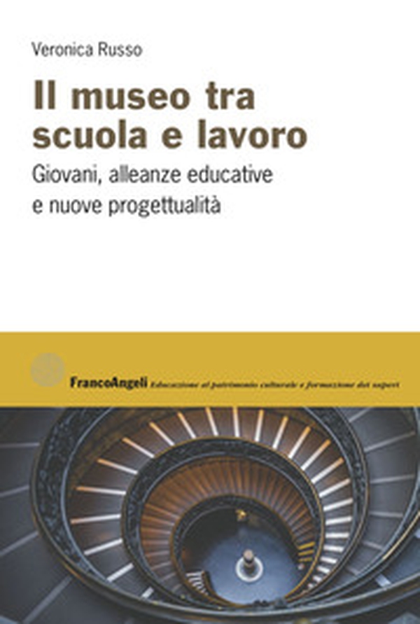 Il museo tra scuola e lavoro. Giovani, alleanze educative e nuove progettualità - Librerie.coop Il museo tra scuola e lavoro. Giovani, alleanze educative e nuove progettualità - Librerie.coop