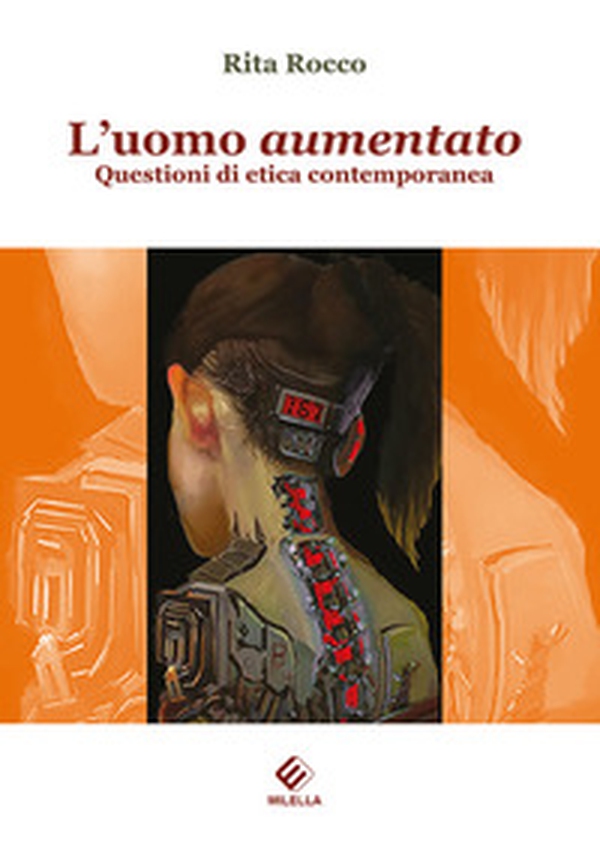 L'uomo aumentato. Questioni di etica contemporanea - Librerie.coop L'uomo aumentato. Questioni di etica contemporanea - Librerie.coop