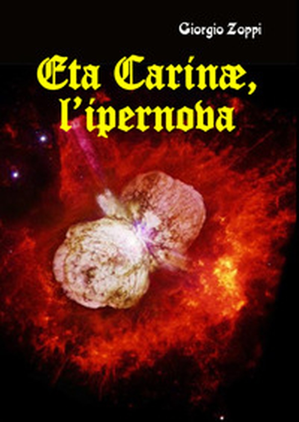 Eta Carinae, l'ipernova - Librerie.coop Eta Carinae, l'ipernova - Librerie.coop