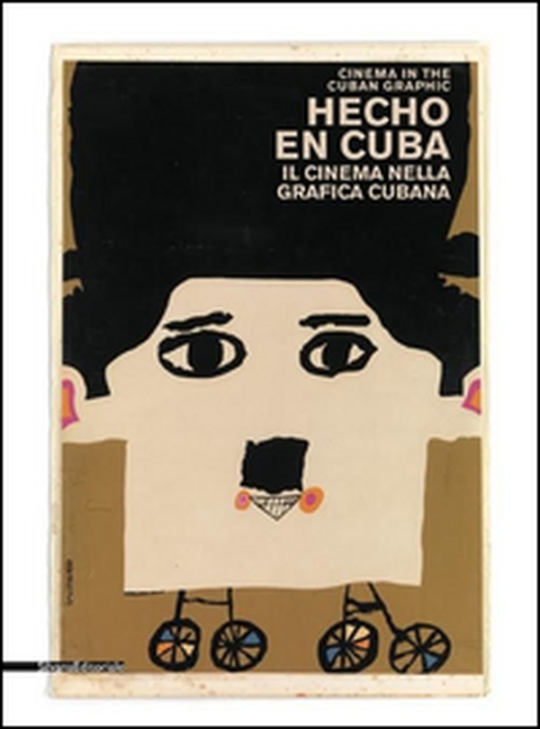 Hecho en Cuba. Il cinema nella grafica cubana. Manifesti dalla collezione Bardellotto. Ediz. italiana e inglese - Librerie.coop Hecho en Cuba. Il cinema nella grafica cubana. Manifesti dalla collezione Bardellotto. Ediz. italiana e inglese - Librerie.coop