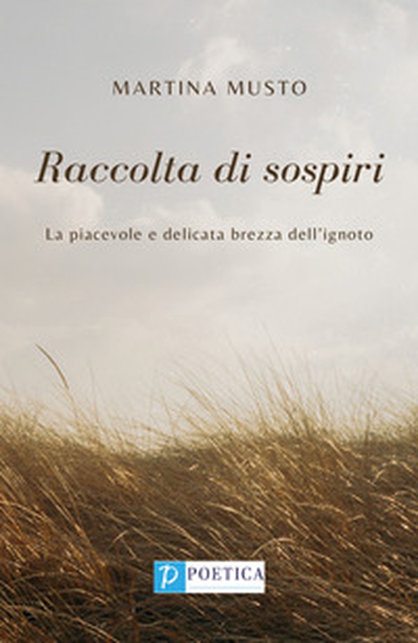 Raccolta di sospiri. La piacevole e delicata brezza dell'ignoto - Librerie.coop Raccolta di sospiri. La piacevole e delicata brezza dell'ignoto - Librerie.coop